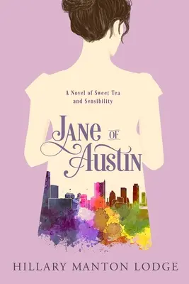 Jane of Austin: Az édes tea és az érzékenység regénye - Jane of Austin: A Novel of Sweet Tea and Sensibility