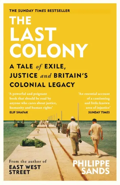 Az utolsó gyarmat - Történet a száműzetésről, az igazságszolgáltatásról és Nagy-Britannia gyarmati örökségéről - Last Colony - A Tale of Exile, Justice and Britain's Colonial Legacy