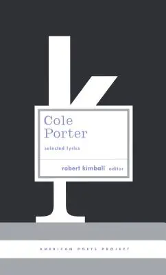 Cole Porter: Válogatott dalszövegek - (American Poets Project #21) - Cole Porter: Selected Lyrics - (American Poets Project #21)