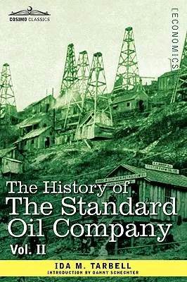 A Standard Oil Company története, II. kötet (két kötetben) - The History of the Standard Oil Company, Vol. II (in Two Volumes)