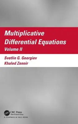 Multiplikatív differenciálegyenletek: II. kötet - Multiplicative Differential Equations: Volume II