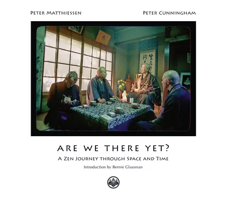 Are We There Yet?: Zen utazás téren és időn át - Are We There Yet?: A Zen Journey Through Space and Time