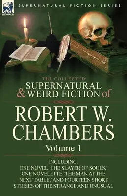 The Collected Supernatural and Weird Fiction of Robert W. Chambers: A lelkek gyilkosa című regényt, A férfi az égboltnál című novellát és A lelkek gyilkosa című regényt tartalmazza. - The Collected Supernatural and Weird Fiction of Robert W. Chambers: Volume 1-Including One Novel 'The Slayer of Souls, ' One Novelette 'The Man at the