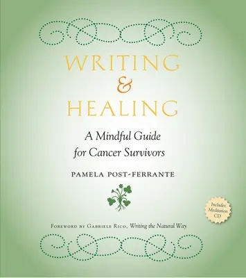 Írás és gyógyítás: A Mindful Guide for Cancer Survivors [With CD (Audio)] - Writing & Healing: A Mindful Guide for Cancer Survivors [With CD (Audio)]