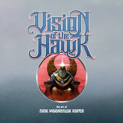 A sólyom látomása: Arik Moonhawk Roper művészete - Vision of the Hawk: The Art of Arik Moonhawk Roper