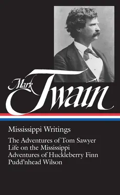 Mark Twain, Mississippi Writings (Mark Twain, Mississippi írások) - Mark Twain, Mississippi Writings