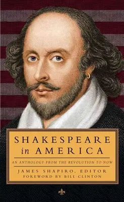 Shakespeare Amerikában: Egy antológia a forradalomtól napjainkig (Loa #251) - Shakespeare in America: An Anthology from the Revolution to Now (Loa #251)