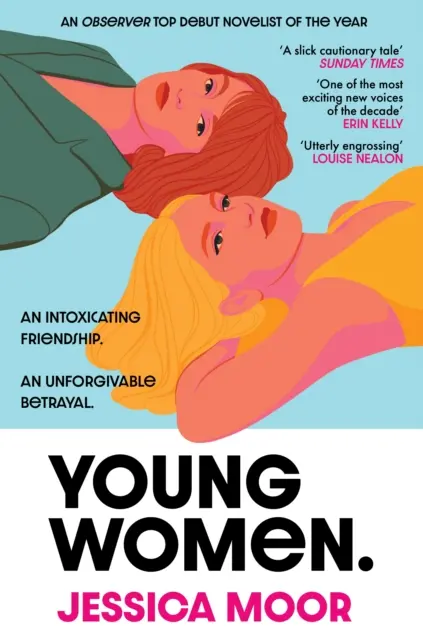 Fiatal nők - Egy intenzív női barátság addiktív, időszerű története egy erőteljes új hangtól - Young Women - An addictive, timely story of an intense female friendship from a powerful new voice