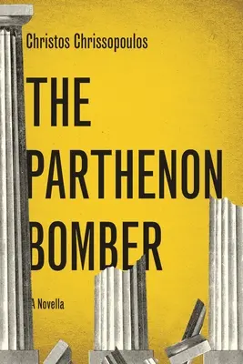 A Parthenon-bombázó: A Novella - The Parthenon Bomber: A Novella