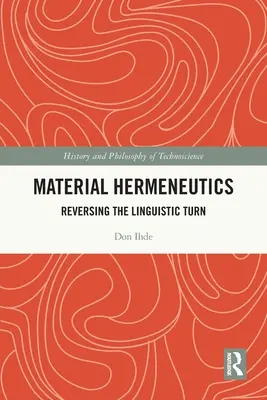 Anyagi hermeneutika: A nyelvi fordulat megfordítása - Material Hermeneutics: Reversing the Linguistic Turn