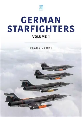 Német csillagvadászok: A színes történet: Bevezetés és egységek - German Starfighters: The Story in Colour: Introduction and Units