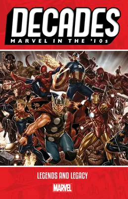 Desetiletí: Marvel v 10. letech - Legendy a odkaz - Decades: Marvel in the '10s - Legends and Legacy
