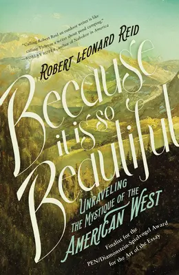 Because It Is So Beautiful: Az amerikai nyugat misztikájának kibogozása - Because It Is So Beautiful: Unraveling the Mystique of the American West