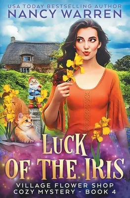 Az írisz szerencséje: A Village Flower Shop Paranormal Cozy Mystery - Luck of the Iris: A Village Flower Shop Paranormal Cozy Mystery