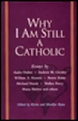 Miért vagyok még mindig katolikus - Why I Am Still a Catholic