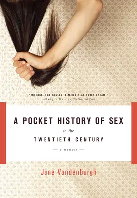 A szex zsebtörténete a huszadik században: Emlékirat - A Pocket History of Sex in the Twentieth Century: A Memoir
