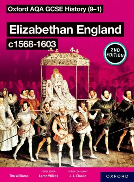 Oxford AQA GCSE History (9-1): Elizabethan England c1568-1603 Student Book Second Edition Második kiadás - Oxford AQA GCSE History (9-1): Elizabethan England c1568-1603 Student Book Second Edition