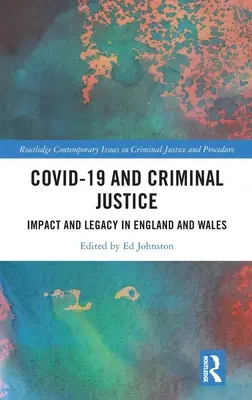 Covid-19 és a büntető igazságszolgáltatás: Hatás és örökség Angliában és Walesben - Covid-19 and Criminal Justice: Impact and Legacy in England and Wales