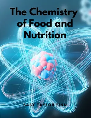 Az élelmiszerek és a táplálkozás kémiája - The Chemistry of Food and Nutrition