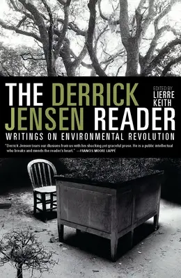 A Derrick Jensen-olvasó: Writings on Environmental Revolution - The Derrick Jensen Reader: Writings on Environmental Revolution