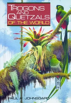 A világ trogonjai és quetzaljai - Trogons and Quetzals of the World