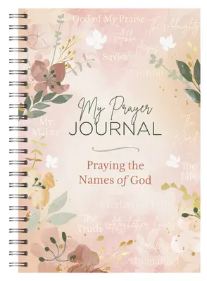 Az imanaplóm: Isten neveinek imádkozása - My Prayer Journal: Praying the Names of God