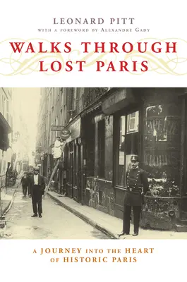 Séták az elveszett Párizsban: Utazás a történelmi Párizs szívébe - Walks Through Lost Paris: A Journey Into the Heart of Historic Paris