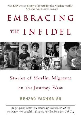 A hitetlenek befogadása - muszlim migránsok történetei a nyugati úton - Embracing the Infidel - Stories of Muslim Migrants on the Journey West