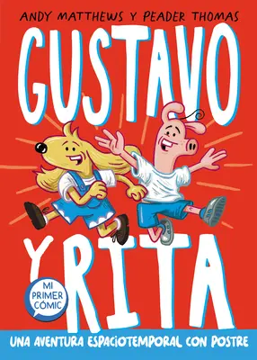 Gustavo Y Rita. Una Aventura Espaciotemporal Con Postre / Tér-idő torta! (Gus Tav & Henri Vol. 1) - Gustavo Y Rita. Una Aventura Espaciotemporal Con Postre / Space Time Cake! (Gus Tav & Henri Vol. 1)