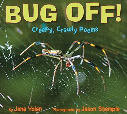 Bug Off! Hátborzongató, csúszómászó versek: Hátborzongató, csúszómászó versek - Bug Off! Creepy, Crawly Poems: Creepy, Crawly Poems