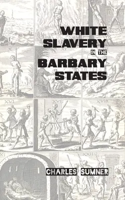 Fehér rabszolgaság a Barbár Államokban - White Slavery in the Barbary States