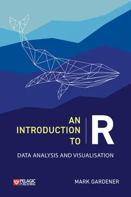 Bevezetés az R: R: Adatelemzés és vizualizáció - An Introduction to R: Data Analysis and Visualization