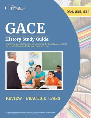 GACE History Study Guide: Vizsgafelkészítés és gyakorlati tesztkérdések a Georgia Assessments for the Certification of Educators (A pedagógusok minősítésének értékelése) számára - GACE History Study Guide: Exam Prep and Practice Test Questions for the Georgia Assessments for the Certification of Educators