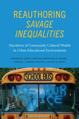 A vad egyenlőtlenségek újraszabályozása: A közösségi kulturális gazdagság narratívái városi oktatási környezetben - Reauthoring Savage Inequalities: Narratives of Community Cultural Wealth in Urban Educational Environments