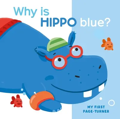 Az én első lapozóm Miért kék a víziló? - My First Page Turner Why Is Hippo Blue?