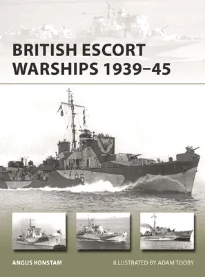 Brit fregattok és kísérő rombolók 1939-45 - British Frigates and Escort Destroyers 1939-45