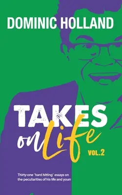 Dominic Holland Takes on Life Vol.2. - Dominic Holland Takes on Life Vol.2