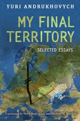 Az én végső területem: Válogatott esszék - My Final Territory: Selected Essays