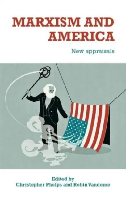 Marxizmus és Amerika: New Appraisals (Új értékelések) - Marxism and America: New Appraisals