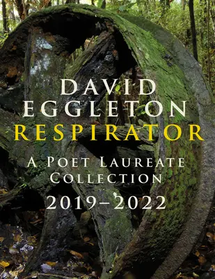 Légzőkészülék: A Poet Laureate Collection 2019-2022 - Respirator: A Poet Laureate Collection 2019-2022