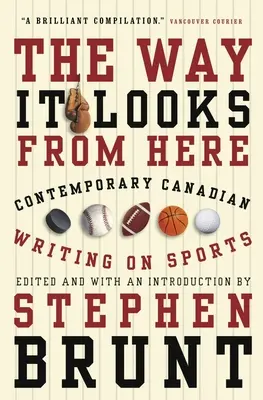 Ahogy innen látszik: Contemporary Canadian Writing on Sports - The Way It Looks from Here: Contemporary Canadian Writing on Sports