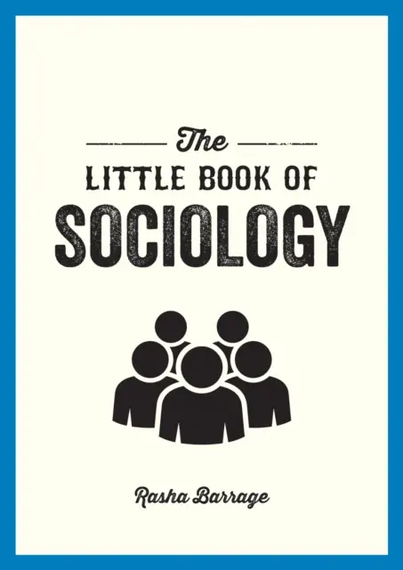 A szociológia kiskönyve - Zsebkönyv a társadalom tanulmányozásához - Little Book of Sociology - A Pocket Guide to the Study of Society