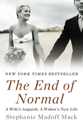 A normális végét: Egy feleség gyötrelmei, egy özvegy új élete - The End of Normal: A Wife's Anguish, a Widow's New Life