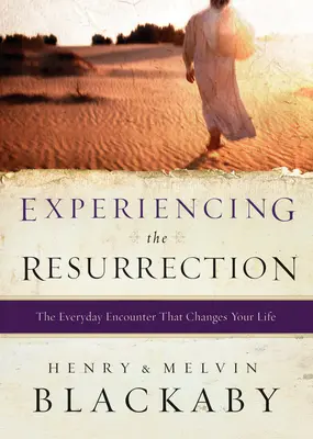 A feltámadás megtapasztalása: A mindennapi találkozás, amely megváltoztatja az életedet - Experiencing the Resurrection: The Everyday Encounter That Changes Your Life