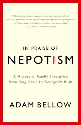 A nepotizmus dicsérete: George W. Bushig - In Praise of Nepotism: A History of Family Enterprise from King David to George W. Bush