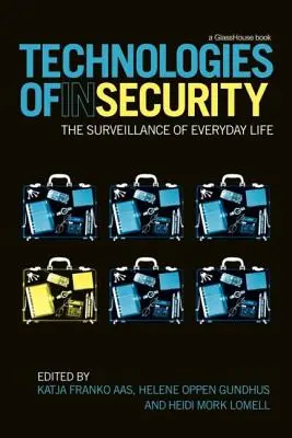 A bizonytalanság technológiái: A mindennapi élet megfigyelése - Technologies of Insecurity: The Surveillance of Everyday Life