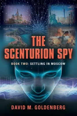 Scenturionův špion: Kniha druhá - Usazení v Moskvě - The Scenturion Spy: Book Two - Settling in Moscow