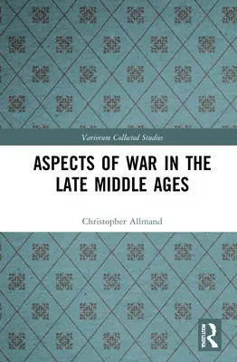 A háború aspektusai a késő középkorban - Aspects of War in the Late Middle Ages