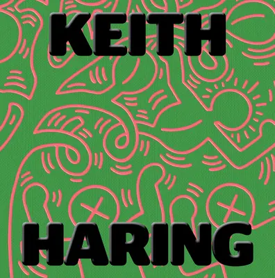 Keith Haring: Haring Haring: A művészet mindenkinek szól - Keith Haring: Art Is for Everybody