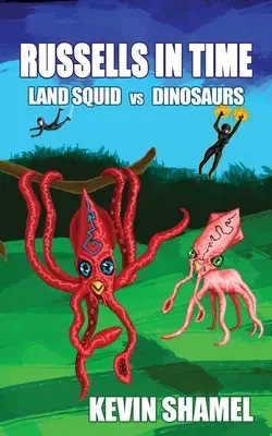 Russellék az időben: Szárazföldi tintahalak vs. dinoszauruszok - Russells in Time: Land Squid vs Dinosaurs